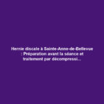 Hernie discale à Sainte-Anne-de-Bellevue : Préparation avant la séance et traitement par décompression neurovertébrale