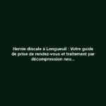 Hernie discale à Longueuil : Votre guide de prise de rendez-vous et traitement par décompression neurovertébrale